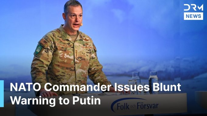 SACEUR : Russia, China, Iran and North Korea are now coordinating against the West